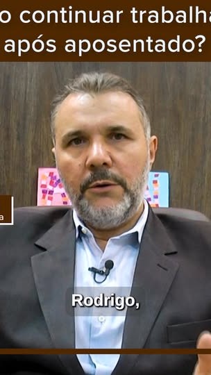 Posso continuar trabalhando após ser aposentado?