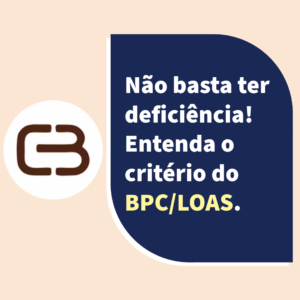 Leia mais sobre o artigo Não basta ter deficiência! Entenda o critério do BPC/LOAS.